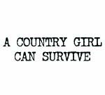 A COUNTRY GIRL CAN SURVIVE Decal STICKER