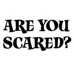 ARE YOU SCARED? STICKER