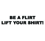 BE A FLIRT LIFT YOUR SHIRT DECAL