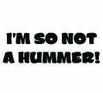 I'M SO NOT A HUMMER! DECAL STICKER