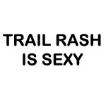 Trail Rash Is Sexy Decal