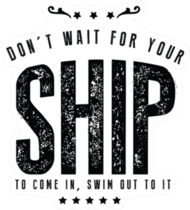 Dont Wait For Your Ship, Swim to It Sticker