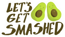 Lets Get Smashed Avocado Sticker
